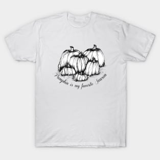 Pumpkin is my favorite season T-Shirt